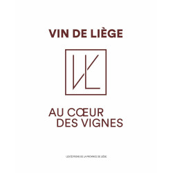 Vin de Liège au coeur des vignes (NEUF SOUS BLISTER)