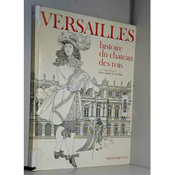 Versailles. Histoire Du Chateau Des Rois