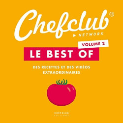 Le best of Chefclub: Volume 2 Des recettes et des vidéos...