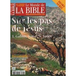 Le Monde De La Bible Hors-Série N° 504 : Sur Les Pas De Jésus :...
