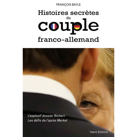 Histoires secrètes du couple franco-allemand: L'explosif dossier...