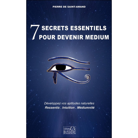 7 secrets essentiels pour devenir medium - Développez vos...