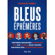 Bleus éphémères - Histoires fabuleuses et cruelles des 244...