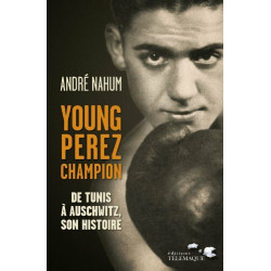 Young Perez Champion : De Tunis à Auschwitz son histoire