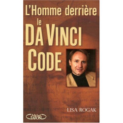 L'homme derrière le Da Vinci Code: Biographie non autorisée de Dan...