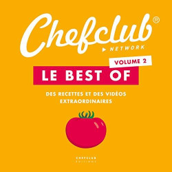 Le best of Chefclub: Volume 2 Des recettes et des vidéos...