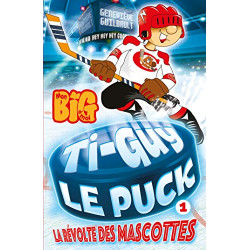 Ti Guy Le Puck T01: La Révolte des mascottes
