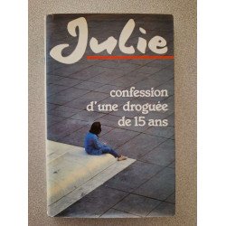 Julie confession d'une droguée de quinze ans