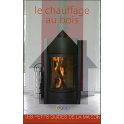 Le chauffage au bois - Les petits guides de la maison