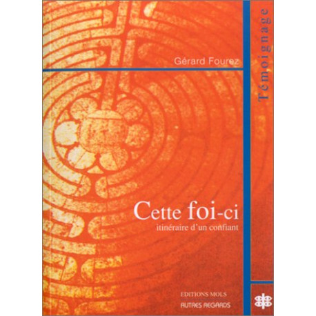 Cette foi-ci : Itinéraire d'un confiant