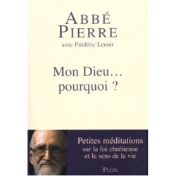Mon Dieu... pourquoi ? - Petites méditations sur la foi chrétienne...