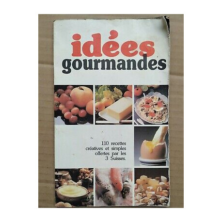 Idées Gourmandes 110 recettes créatives et simples offertes par...