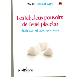 Les fabuleux pouvoirs de l'effet placebo : Guérison et auto-guérison