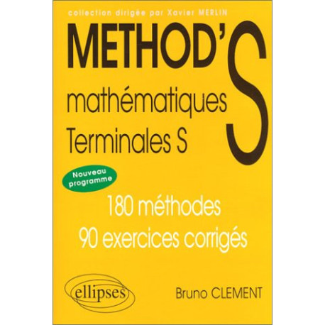 Mathématiques Terminale S. 180 méthodes 90 exercices corrigés