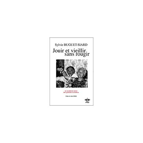 JOUIR ET VIEILLIR SANS ROUGIR