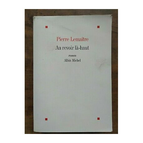 Pierre Lemaitre Au revoir là haut Albin michel 2013