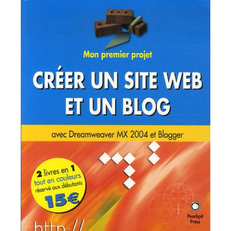 Créer un site Web et un blog: avec Dreamweaver MX 2004 et Blogger