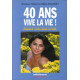 40 ans vive la vie ! Comment rester jeune et belle