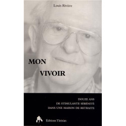 Mon vivoir : Douze ans de stimulante sérénité dans une maison de...