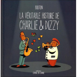 La véritable histoire de Charlie et Dizzy