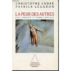 La peur des autres : Trac timidité et phobie sociale