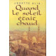 Quand le soleil était chaud