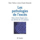 Les pathologies de l'excès : Drogue alcool jeux sexe... Les...