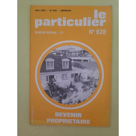 Le Particulier n 628 Numéro Spécial Mai 1982
