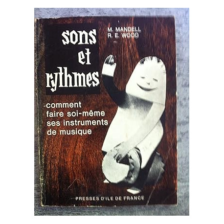 SONS ET RYTHMES - COMMENT FAIRE SOI-MEME SES INSTRUMENTS DE MUSIQUE