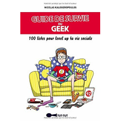Guide de survie du geek : 100 listes pour level up ta vie sociale