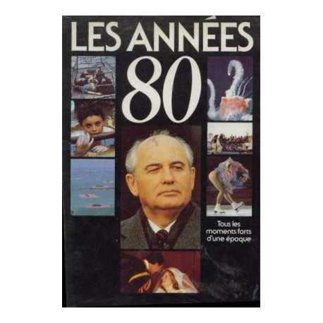 Les années 80 tous les moments forts de l'époque