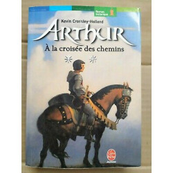 Kevin crossley holland Arthur Tome 2 A la croisée des chemins