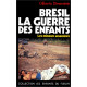 Brésil la guerre des enfants