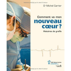 Comment va mon nouveau coeur ? : Histoires de greffe
