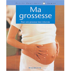 Ma grossesse : Pour une grossesse bien informée