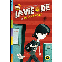 La Vie et compagnie - Tome 3: Sois cool Kevin