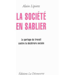 La société en sablier - le partage du travail contre la déchirure...