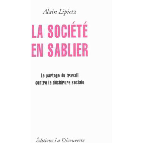 La société en sablier - le partage du travail contre la déchirure...