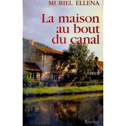 La maison au bout du canal : [récit]