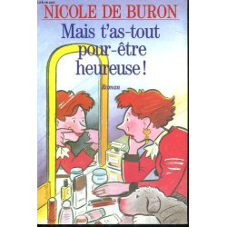 Mais t'as-tout pour-etre heureuse