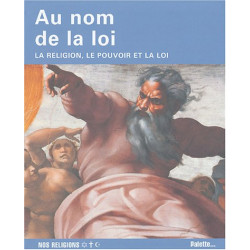 Au nom de la Loi : La religion le pouvoir et la loi