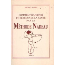 Comment rajeunir et retrouver la sante par la methode nadeau