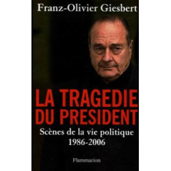 La tragédie du président - Scènes de la vie politique 1986-2006