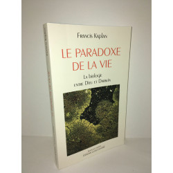 LE PARADOXE DE LA VIE LA biologie entre dieu et Darwin