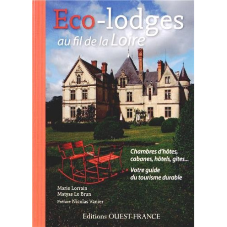 Eco-lodges au fil de la Loire : Chambres d'hôtes cabanes hôtels...