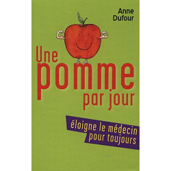 UNE pomme CHAQUE JOUR ÉLOIGNE LE MÉDECIN POUR TOUJOURS