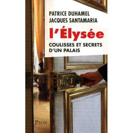 L'Élysée coulisses et secrets d'un palais