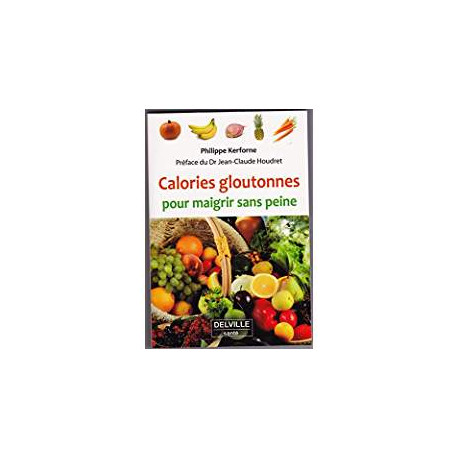 CALORIE GLOUTONNES POUR MAIGRIR SANS PEINE