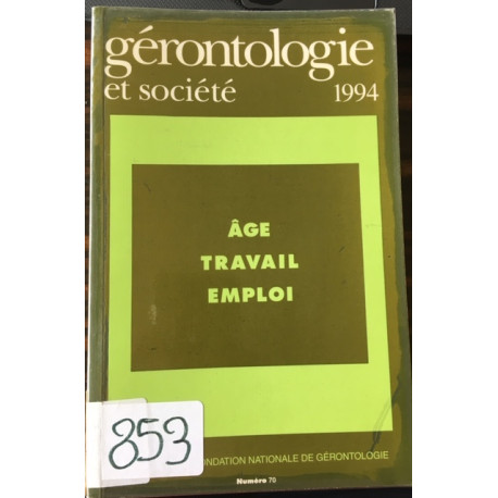 GERONTOLOGIE ET SOCIETE NUMERO 70 - AGE TRAVAIL EMPLOI