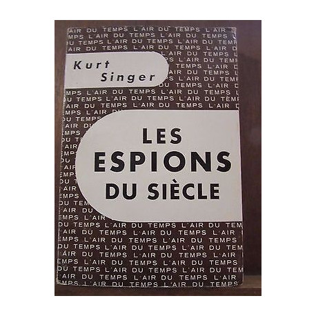 Kurt singer Les Espions du siècle Gallimard l'air du temps